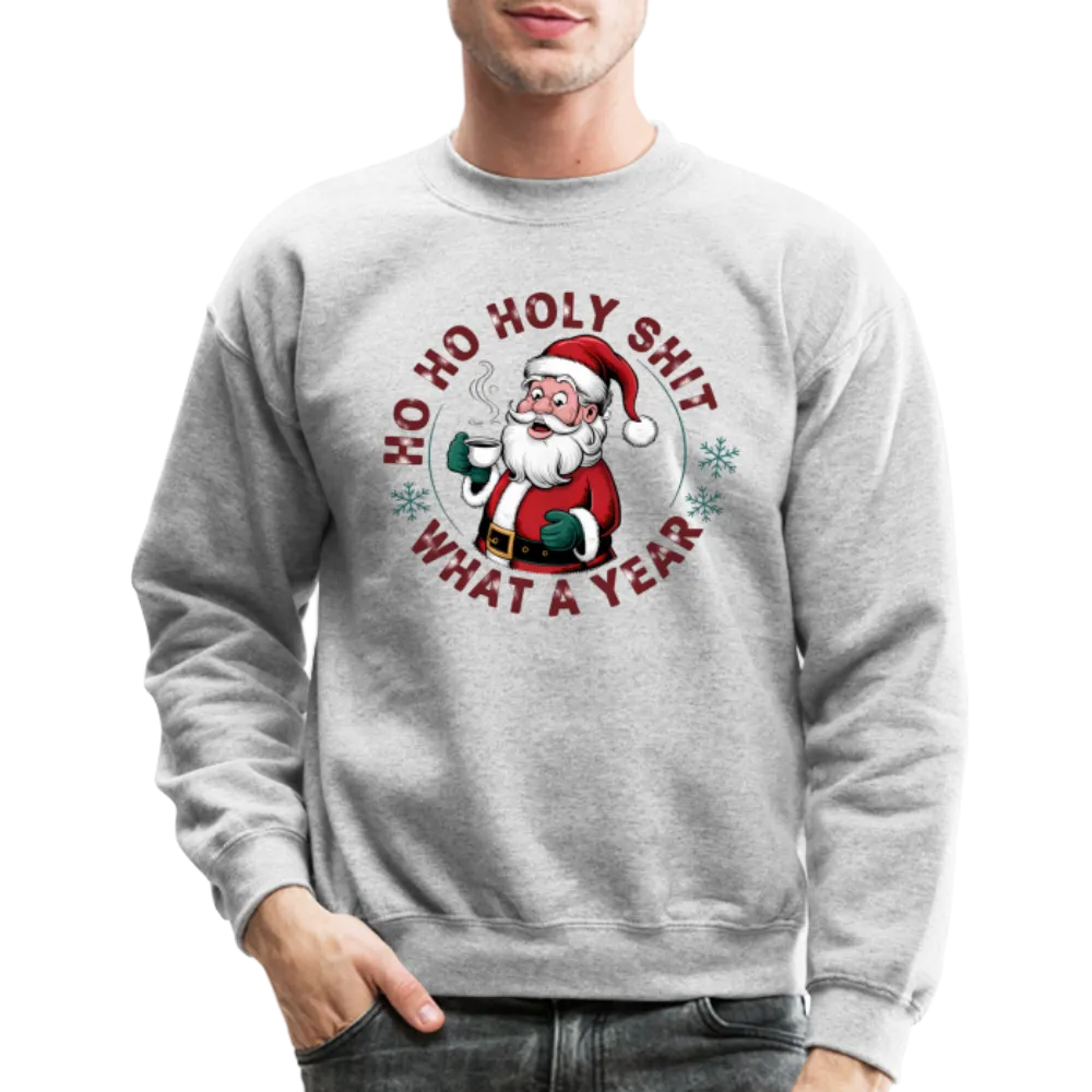 Ho Ho Holy Shit What A Year (Funny Christmas Santa) Sweatshirt