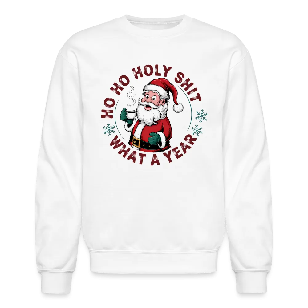 Ho Ho Holy Shit What A Year (Funny Christmas Santa) Sweatshirt