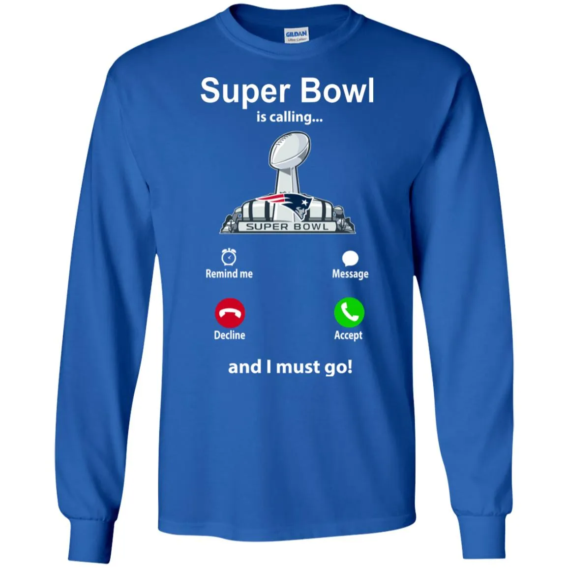 Nfl - Super Bowl Is Calling And I Must Go New England Patriots 2019 Football Men Long Sleeve Shirt